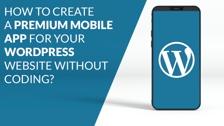 How to create a premium mobile app for your WordPress website without coding