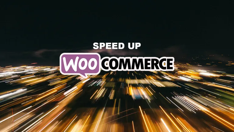 10 Ways To Improve The Speed Of Your WooCommerce Store