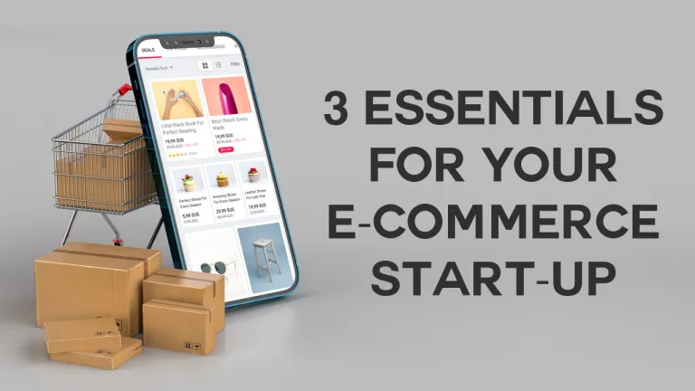 3 Essentials For your E Commerce Start Up