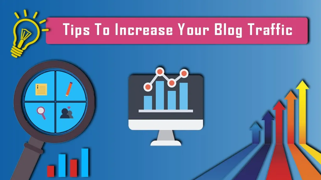 5 Top Most Tips To Increase Your Blog Traffic