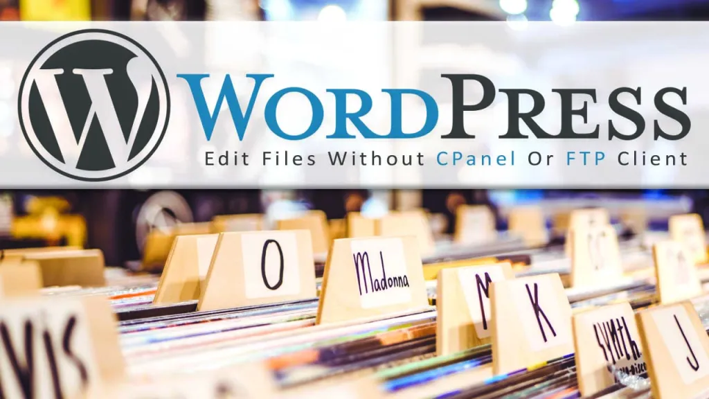 Edit WordPress Files Without CPanel FTP Client