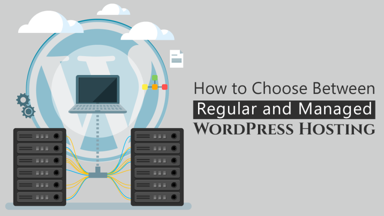 How To Choose Between Regular and Managed WordPress Hosting