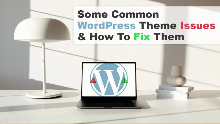 Some Common WordPress Theme Issues How To Fix Them