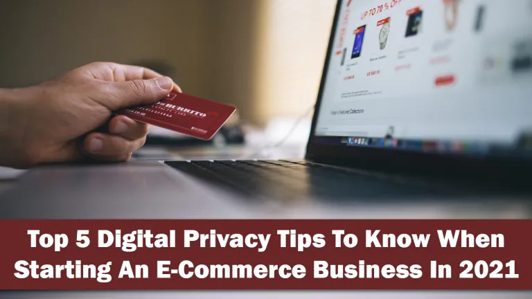 Top 5 Digital Privacy Tips To Know When Starting An E Commerce Business In 2021