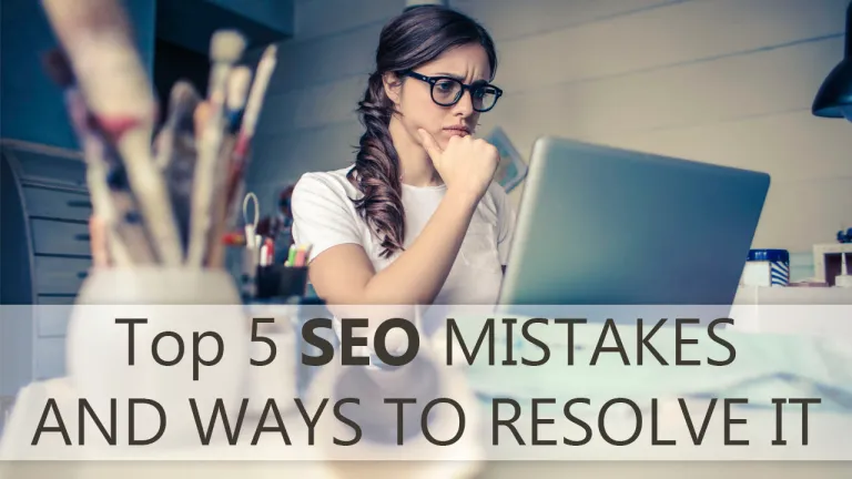 Top 5 SEO Mistakes And Ways To Resolve It