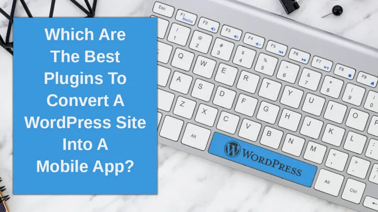 哪些插件可以将 WordPress 网站转换为移动应用程序？