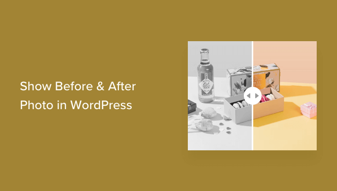 如何在WordPress中显示之前和之后的照片（具有幻灯片效果）