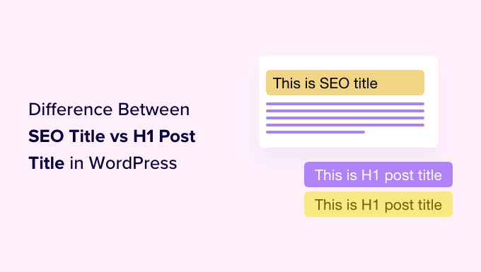WordPress中的SEO标题与H1帖子标题：有什么区别？