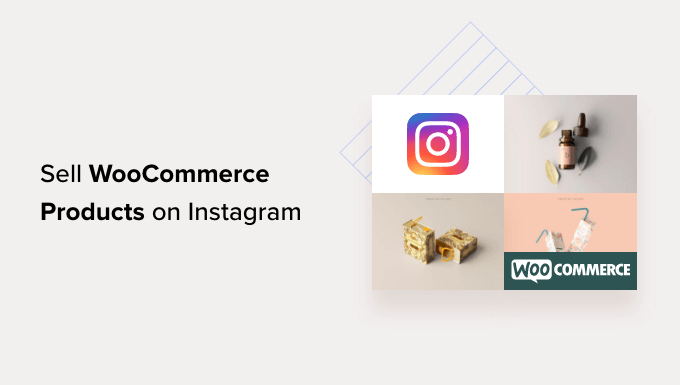 如何在 Instagram 上销售您的 WooCommerce 产品