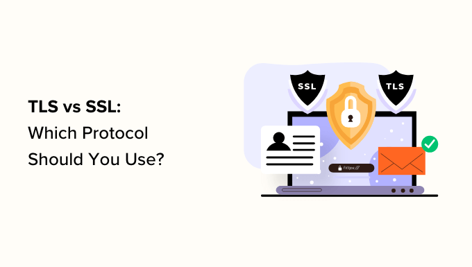 TLS 与 SSL：您应该使用哪种协议？