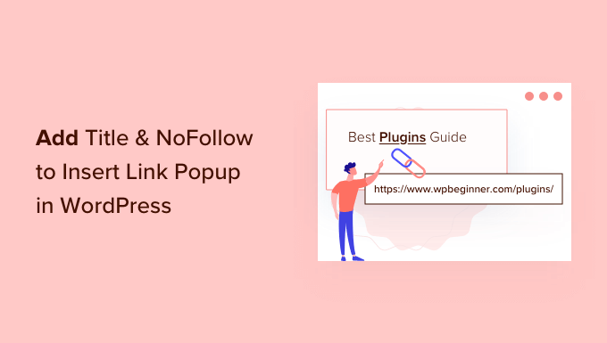 如何在 WordPress 中添加标题和 NoFollow 以插入链接弹出窗口