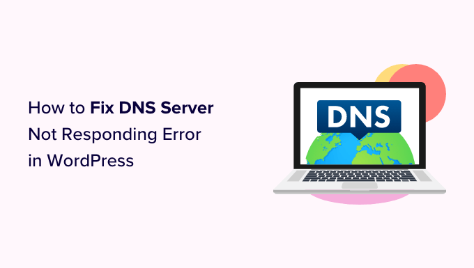 如何修复WordPress中的DNS服务器无响应错误（5种方法）