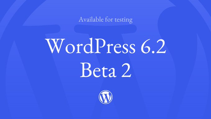WordPress 6.2 测试版2 发布，有哪些新功能？