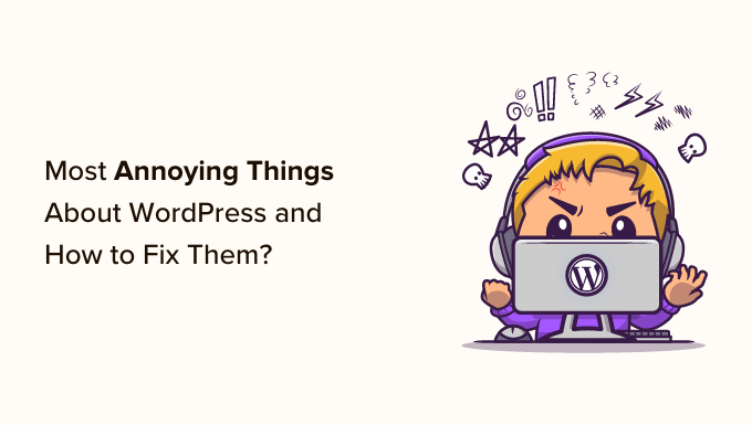 关于 WordPress 的 15 件最烦人的事情以及如何修复它们
